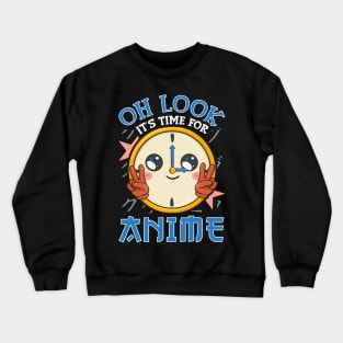 Funny Oh Look It's Time For Anime Kawaii Clock Crewneck Sweatshirt